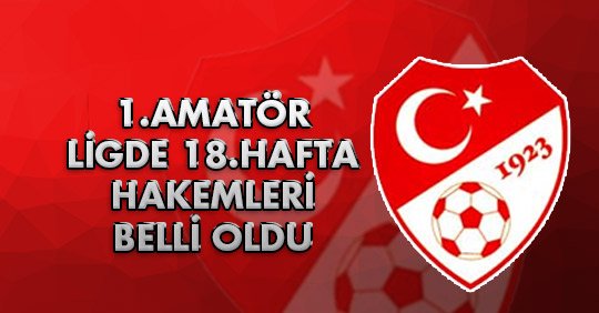1.Amatör Ligde 18.Hafta Hakemleri Belli Oldu