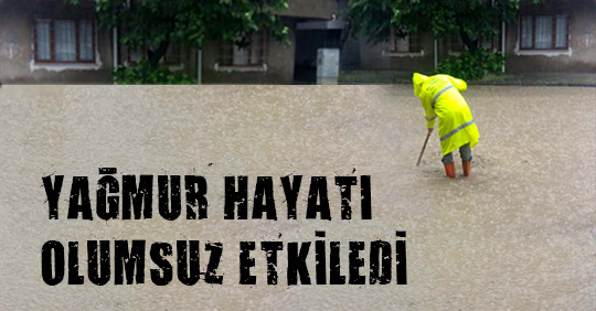 Yağmur HAYATI Olumsuz Etkiledi