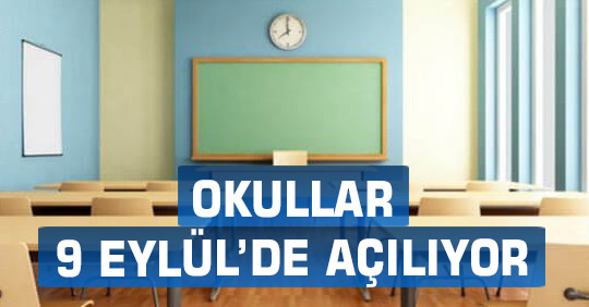 OKULLAR 9 EYLÜL’DE AÇILIYOR