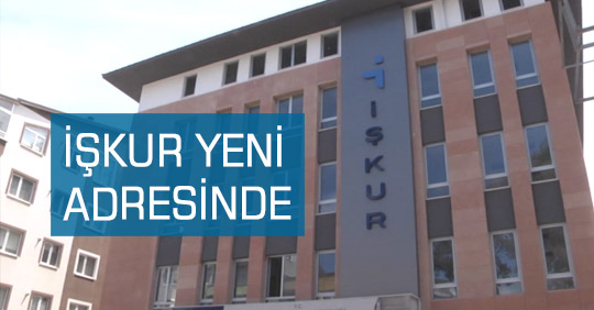 İŞKUR YENİ ADRESİNDE