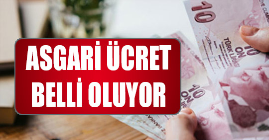 ASGARİ ÜCRET YARIN BELLİ OLUYOR