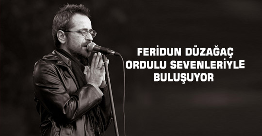 Feridun Düzağaç Ordulu Sevenleriyle Buluşuyor