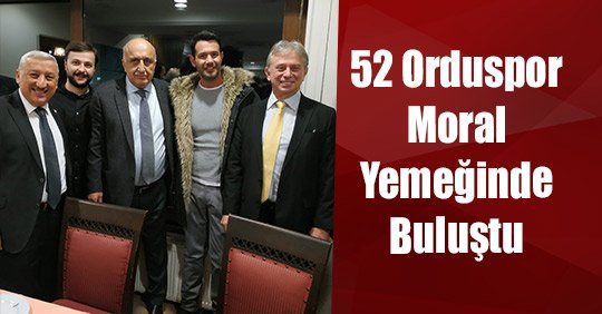Orduspor Moral Yemeğinde Buluştu