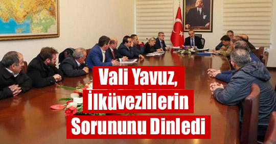 Vali Yavuz, İlküvezlilerin Sorununu Dinledi