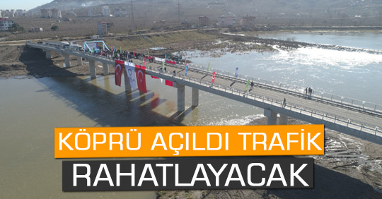 KÖPRÜ AÇILDI TRAFİK RAHATLAYACAK