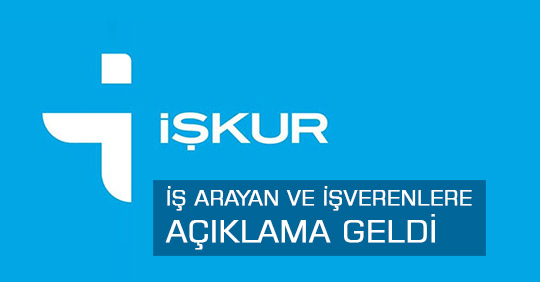İşkur İş Arayan ve İşverenlere açıklama geldi