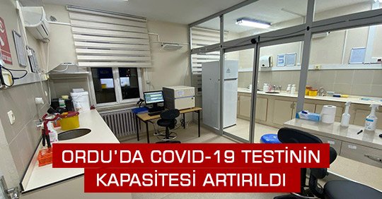 Ordu’da Covid-19 Testinin Kapasitesi Artırıldı