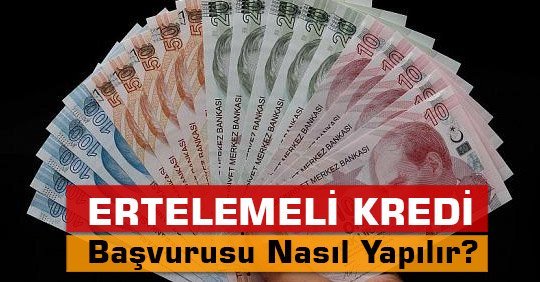 Ertelemeli Kredi Başvurusu Nasıl Yapılır?