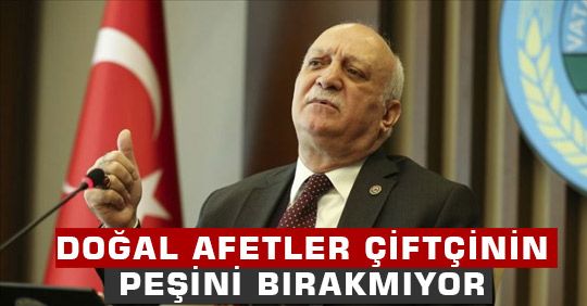 Doğal afetler çiftçinin peşini bırakmıyor