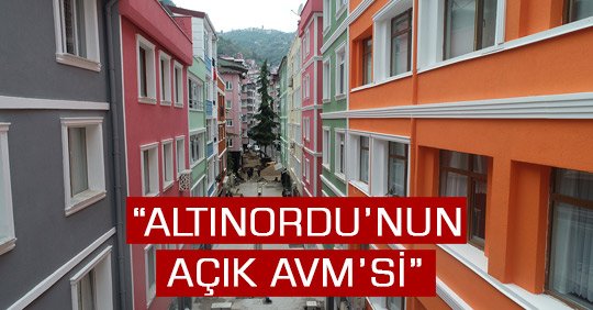 “ALTINORDU’NUN AÇIK AVM’Sİ”
