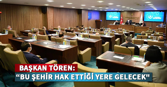 Başkan Tören: “Bu Şehir Hak Ettiği Yere Gelecek"