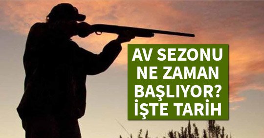 Av Sezonu Ne Zaman Başlıyor? İşte Tarih