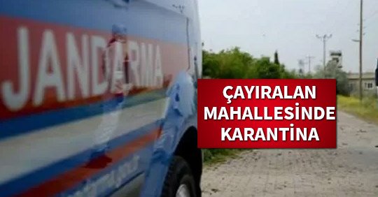 Çayıralan Mahallesinde Karantina