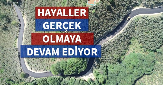 HAYALLER GERÇEK OLMAYA DEVAM EDİYOR
