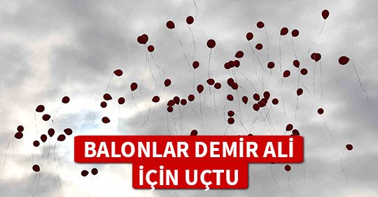 BALONLAR DEMİR ALİ İÇİN UÇTU
