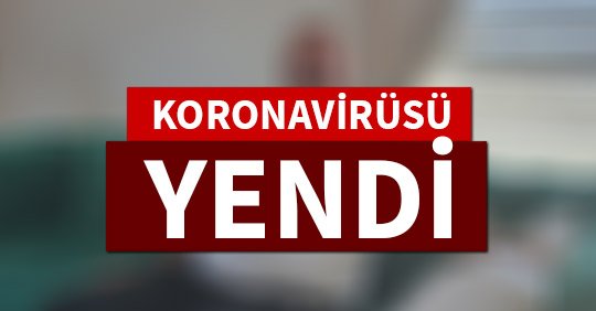 KORONAVİRİSÜ YENDİ