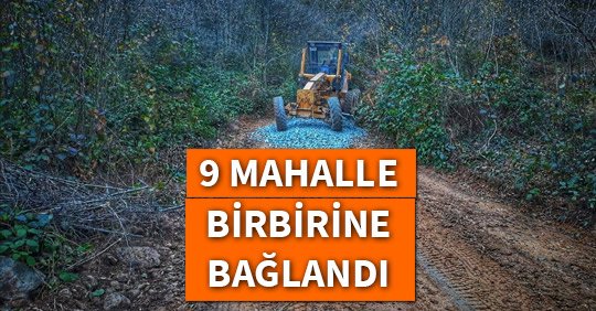 9 MAHALLE BİRBİRİNE BAĞLANDI