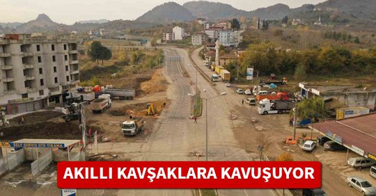 ÜNYE AKILLI KAVŞAKLARA KAVUŞUYOR
