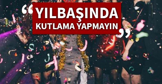 YILBAŞINDA KUTLAMA YAPMAYIN