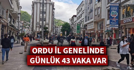 ORDU İL GENELİNDE GÜNLÜK 43 VAKA VAR