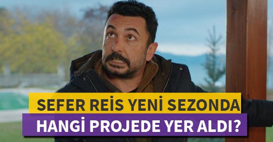 Sefer Reis Yeni Sezonda Hangi Projede Yer Aldı?