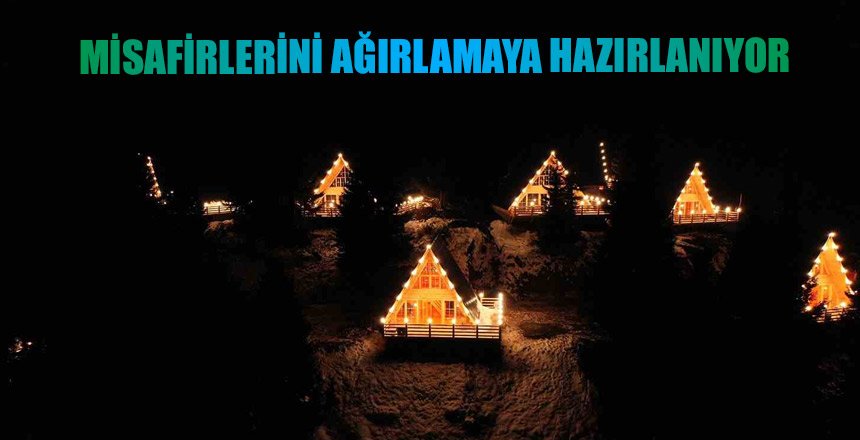MİSAFİRLERİNİ AĞIRLAMAYA HAZIRLANIYOR