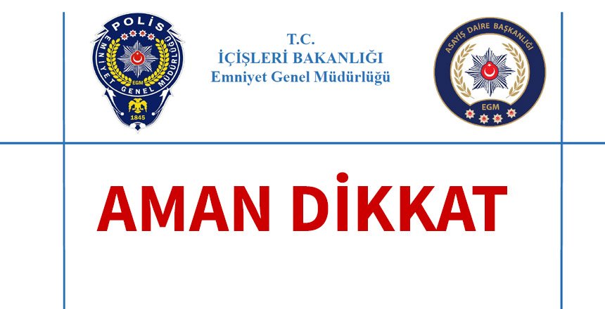 Emniyet Vatandaşı Uyardı