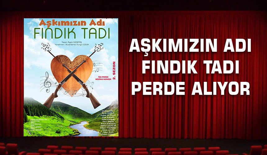 Aşkımızın Adı Fındık Tadı Perde Alıyor