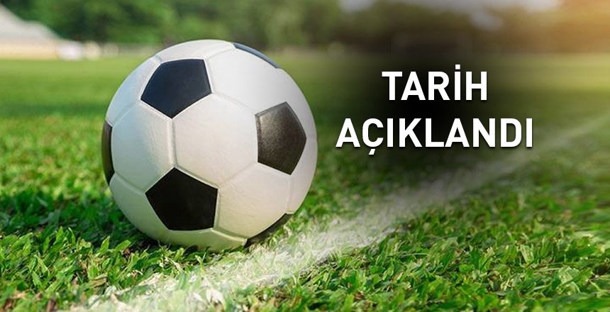 Tarih Açıklandı