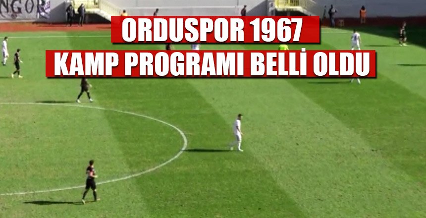 Orduspor 1967 Kamp Programı Belli Oldu