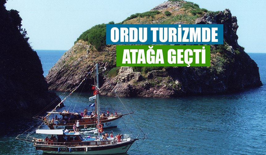 ORDU TURİZMDE ATAĞA GEÇTİ