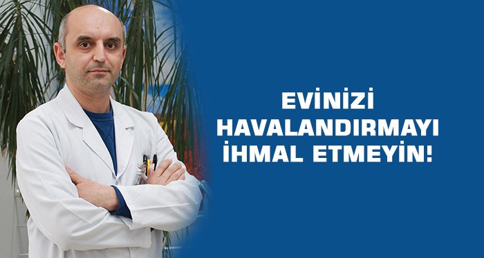 EVİNİZİ HAVALANDIRMAYI İHMAL ETMEYİN!