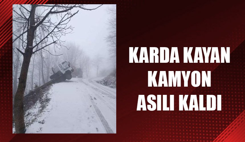 KARDA KAYAN KAMYON ASILI KALDI