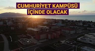 CUMHURİYET KAMPÜSÜ İÇİNDE OLACAK