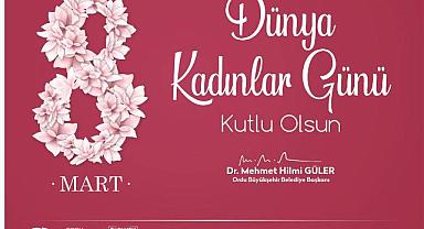 BAŞKAN GÜLER’DEN KADINLAR GÜNÜ MESAJI