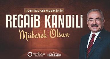 BAŞKAN GÜLER’DEN REGAİB KANDİLİ MESAJI
