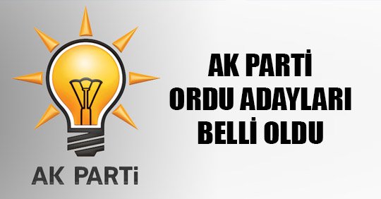 AK PARTİ ORDU ADAYLARI BELLİ OLDU