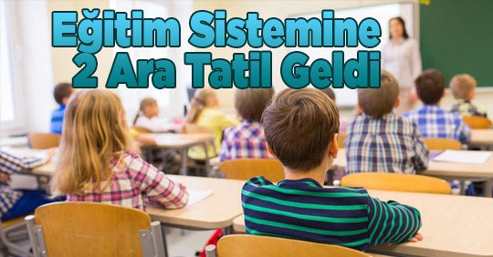 Eğitim Sistemine 2 Ara Tatil Geldi