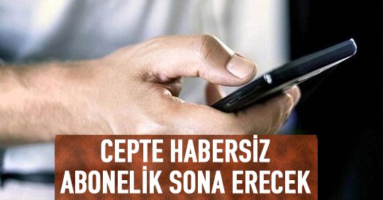 Cepte Habersiz Abonelik Sona Erecek