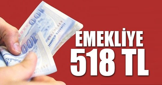 EMEKLİYE 518 TL