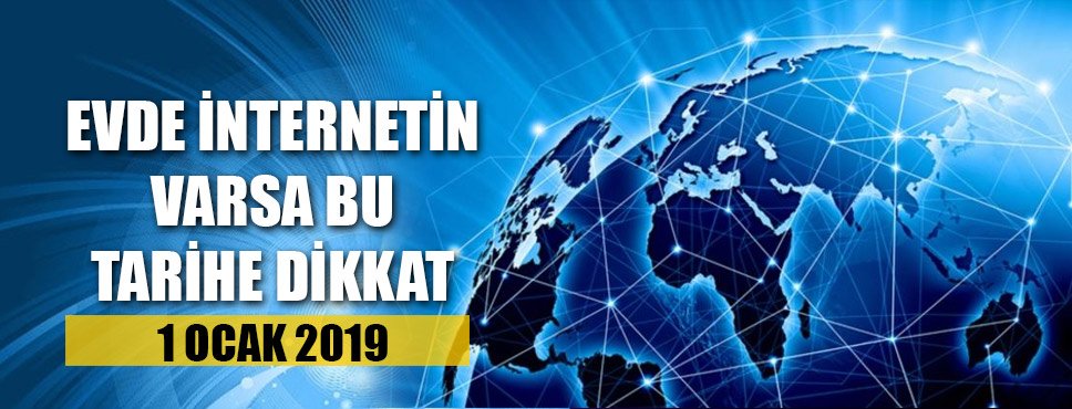 EVDE İNTERNETİN VARSA BU TARİHE DİKKAT