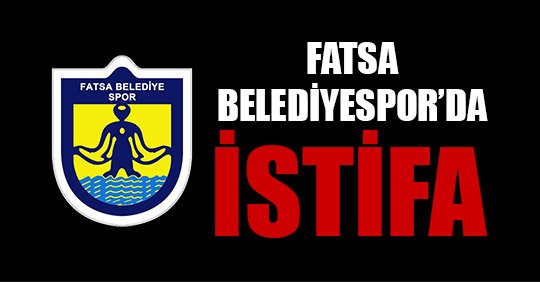 FATSA BELEDİYESPOR’DA İSTİFA