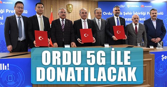 ORDU 5G İLE DONATILACAK