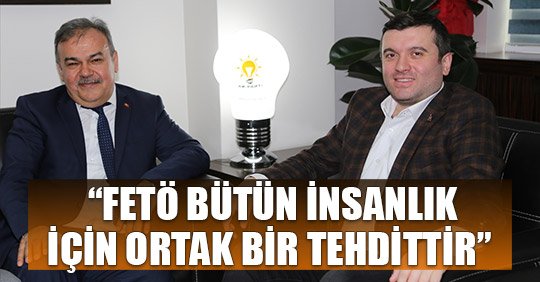 “FETÖ BÜTÜN İNSANLIKİÇİN ORTAK BİR TEHDİTTİR”
