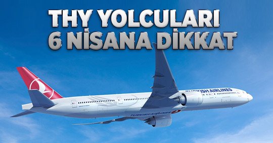 THY YOLCULARI 6 NİSANA DİKKAT